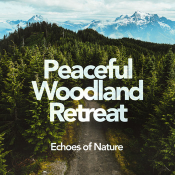 Echoes Of Nature - Peaceful Woodland Retreat