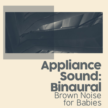 Brown Noise for Babies - Appliance Sound: Binaural