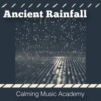 Calming Music Academy - Ancient Rainfall