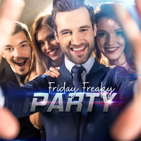 Friday Night Music Zone, Crazy Party Music Guys, Ibiza DJ Rockerz - Friday Freaky Party
