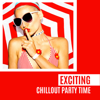 Bossa Chill Out, Beach House Chillout Music Academy & Cool Chillout Zone - Exciting Chillout Party Time