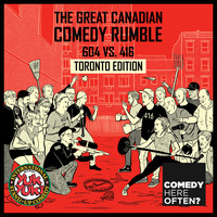 Comedy Here Often and Yuk Yuk's - The Great Canadian Comedy Rumble: 604 VS. 416 (Toronto Edition [Explicit])