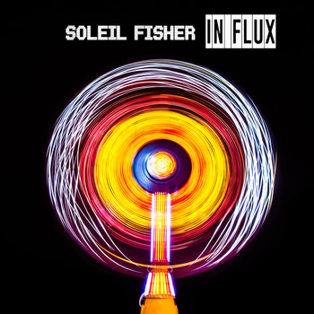 Soleil Fisher - In Flux