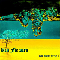 Ren Flowers - Ren Time Error, Pt. II