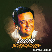 Lucho Barrios - Copas de licor (Remastered)