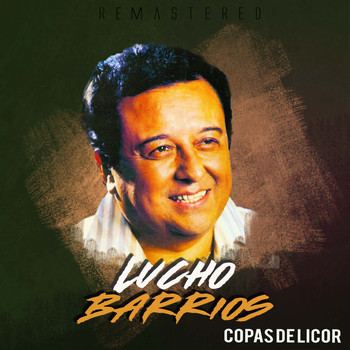 Lucho Barrios - Copas de licor (Remastered)