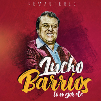 Lucho Barrios - Lo mejor de Lucho Barrios (Remastered)