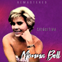 Monna Bell - Chiquitina (Remastered)