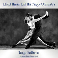 Alfred Hause and His Tango Orchestra - Tango Notturno (Analog Source Remaster 2019)