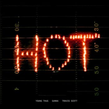 Young Thug - Hot (Remix) [feat. Gunna and Travis Scott]