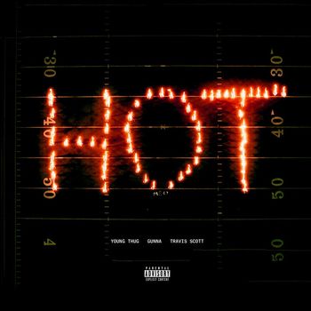 Young Thug - Hot (Remix) [feat. Gunna and Travis Scott] (Explicit)
