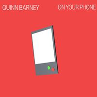 Quinn Barney - On Your Phone (Explicit)