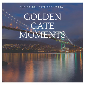 The Golden Gate Orchestra - Golden Gate Moments