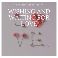 The Golden Gate Orchestra - Whishing and Waiting for Love