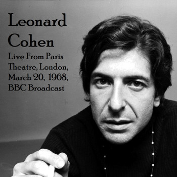 Leonard Cohen - Live From Paris Theatre, London, March 20th 1968, BBC Broadcast (Remastered)