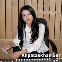 Karine Movsisyan - Anpataskhan Ser