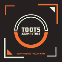 Toots and The Maytals / Toots and The Maytals - Keep on Kicking, Volume 3