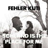 Fehler Kuti - Schland Is The Place For Me