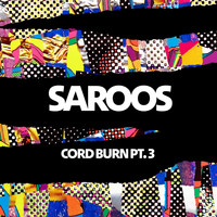Saroos - Cord Burn Pt. 3