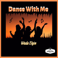 Wade Elgin - Dance with Me