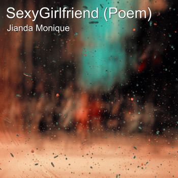 Jianda Monique - Sexygirlfriend (Poem)