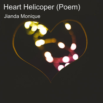 Jianda Monique - Heart Helicoper (Poem)