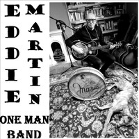 Eddie Martin - One Man Band