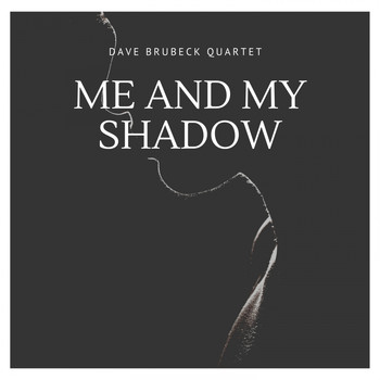 Dave Brubeck Quartet - Me and My Shadow