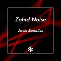 Zahid Noise - Sweet Sensation
