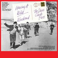 The Dave Clark Five - Having a Wild Weekend (Original Motion Picture Soundtrack) (2019 - Remaster)