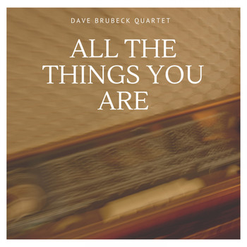 Dave Brubeck Quartet - All the Things You Are