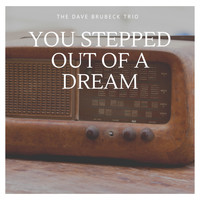 The Dave Brubeck Trio - You Stepped Out of a Dream