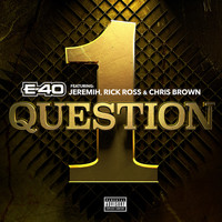 E-40 feat. Jeremih, Rick Ross, Chris Brown - 1 Question (Explicit)