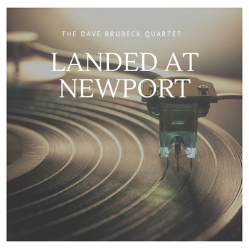 The Dave Brubeck Quartet - Landed at Newport