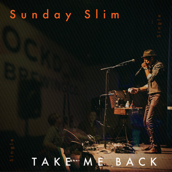 Sunday Slim - Take Me Back