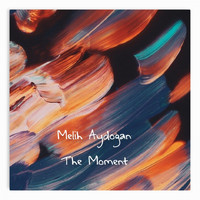 Melih Aydogan - The Moment