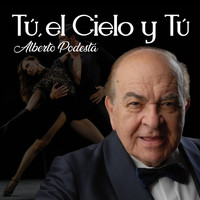 Alberto Podesta - Tú, el Cielo y Tú (Tango)