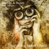 Man In A Room - Thief of Time (Michael E Remix)