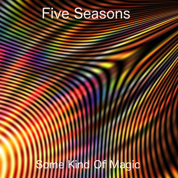 Five Seasons - Some Kind of Magic