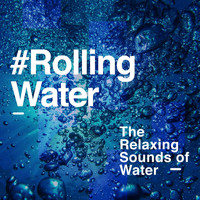 The Relaxing Sounds of Water - #Rolling Water