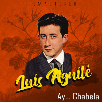 Luis Aguilé - Ay... Chabela (Remastered)