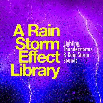Lighting, Thunderstorms & Rain Storm Sounds - A Rain Storm Effect Library
