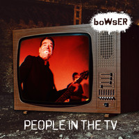 Bowser - People In The TV