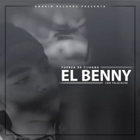 Fuerza de Tijuana - El Benny ( Con Tololoche )