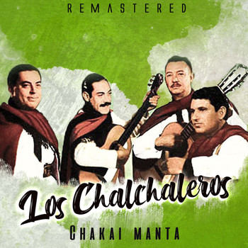 Los Chalchaleros - Chakai manta (Remastered)