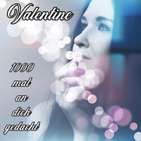 Valentine - 1000 Mal an Dich Gedacht