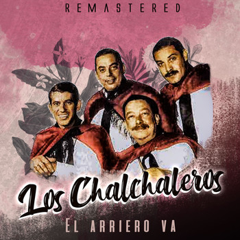 Los Chalchaleros - El arriero va (Remastered)