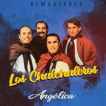 Los Chalchaleros - Angélica (Remastered)