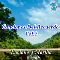 Luciano y Martha - Canciones del Recuerdo, Vol. 2