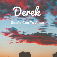Derek - Sueño Con Tu Amor